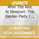 After The Riot At Newport: The Garden Party / Various cd