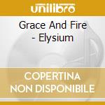 Grace And Fire - Elysium cd