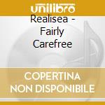 Realisea - Fairly Carefree cd
