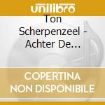 Ton Scherpenzeel - Achter De Schermen cd