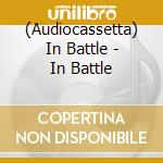 (Audiocassetta) In Battle - In Battle cd