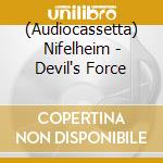(Audiocassetta) Nifelheim - Devil's Force cd