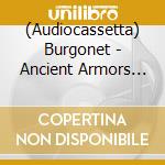 (Audiocassetta) Burgonet - Ancient Armors And Fogotten Hymns cd
