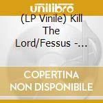 (LP Vinile) Kill The Lord/Fessus - Pilgrims Of Morbidity/Decrowned Ii: Trinity Ablaze vinile