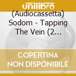 (Audiocassetta) Sodom - Tapping The Vein (2 Mc) cd