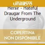 Hersir - Hateful Draugar From The Underground cd