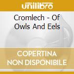 Cromlech - Of Owls And Eels cd