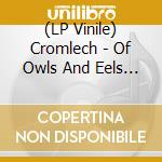 (LP Vinile) Cromlech - Of Owls And Eels (Transparent Orange Vinyl) vinile