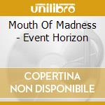Mouth Of Madness - Event Horizon cd