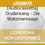 (Audiocassetta) Drudensang - Die Watzmannsage cd