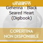 Gehenna - Black Seared Heart (Digibook) cd