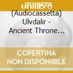 (Audiocassetta) Ulvdalir - Ancient Throne Of Unholy Ingria cd
