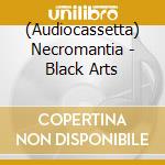(Audiocassetta) Necromantia - Black Arts cd