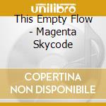 This Empty Flow - Magenta Skycode cd