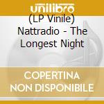 (LP Vinile) Nattradio - The Longest Night vinile