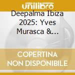 Deepalma Ibiza 2025: Yves Murasca & Rosario Galati / Various (3Cd) cd
