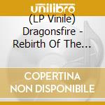(LP Vinile) Dragonsfire - Rebirth Of The Beast vinile