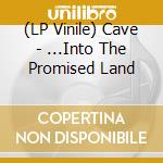 (LP Vinile) Cave - ...Into The Promised Land vinile