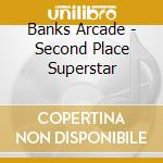 Banks Arcade - Second Place Superstar cd