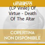 (LP Vinile) Of Virtue - Death Of The Altar vinile
