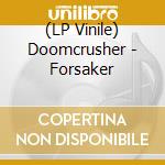 (LP Vinile) Doomcrusher - Forsaker vinile