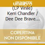 (LP Vinile) Kerri Chandler / Dee Dee Brave - Tony Humphries Acetates vinile