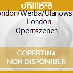 London/Werba/Ulanowsky - London Opernszenen cd