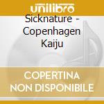 Sicknature - Copenhagen Kaiju cd