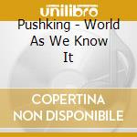 Pushking - World As We Know It cd musicale di Pushking
