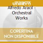 Alfredo Aracil - Orchestral Works cd