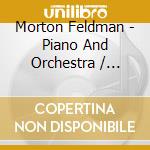 Morton Feldman - Piano And Orchestra / Palais De Mari cd musicale di Morton Feldman