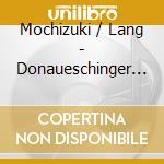 Mochizuki / Lang - Donaueschinger Musiktage 2002 (3 Cd) cd