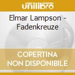 Elmar Lampson - Fadenkreuze cd musicale di Lampson Elmar