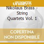 Nikolaus Brass - String Quartets Vol. 1 cd