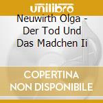 Neuwirth Olga - Der Tod Und Das Madchen Ii cd