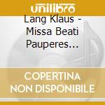 Lang Klaus - Missa Beati Pauperes Spiritu cd musicale di Lang Klaus