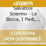 Salvatore Sciarrino - La Bocca, I Piedi, Il Suono (Cd+Dvd) cd