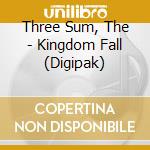 Three Sum, The - Kingdom Fall (Digipak) cd musicale