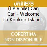 (LP Vinile) Cari Cari - Welcome To Kookoo Island (Blue Lp) vinile
