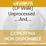 (LP Vinile) Unprocessed - ...And Everything In Between (Opaque Galaxy Vinyl) vinile