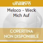 Meloco - Weck Mich Auf cd