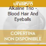 Alkaline Trio - Blood Hair And Eyeballs cd