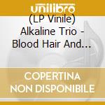 (LP Vinile) Alkaline Trio - Blood Hair And Eyeballs vinile