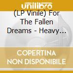 (LP Vinile) For The Fallen Dreams - Heavy Hearts vinile