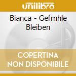 Bianca - Gefmhle Bleiben cd