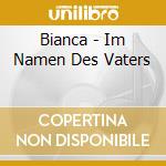 Bianca - Im Namen Des Vaters cd