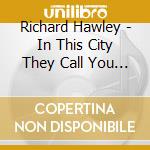 Richard Hawley - In This City They Call You Love cd