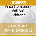 Anita Hofmann - Voll Auf Schlager cd