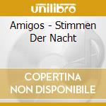 Amigos - Stimmen Der Nacht cd
