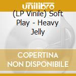 (LP Vinile) Soft Play - Heavy Jelly vinile